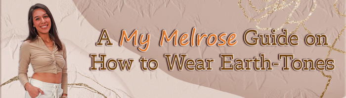 A My Melrose Guide on How to Wear Earth-Tone Colors