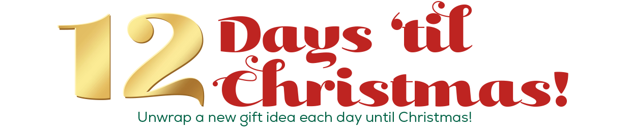 Banner with text that says: 12 Days 'til Christmas! Unwrap a new gift idea each day until Christmas!