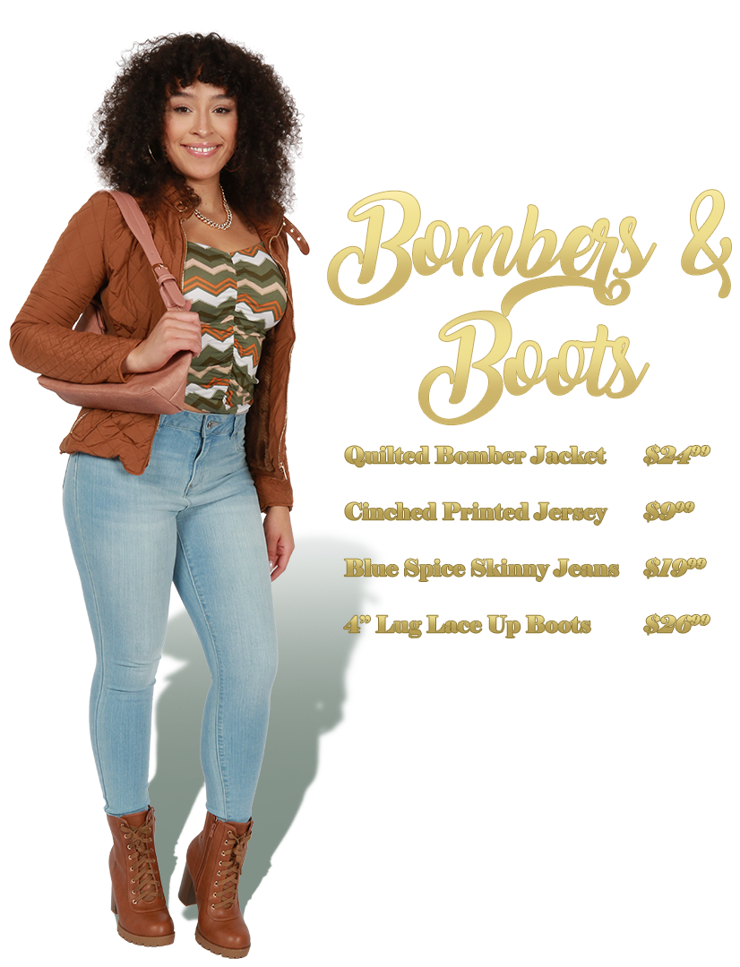 Bombers and Boots - Quilted Bomber jacket $24.99, cinted printed Jersey Top $9.99, Blue Spice Skinny jeans $19.99, 4" Lug Sole Boots $26.99
