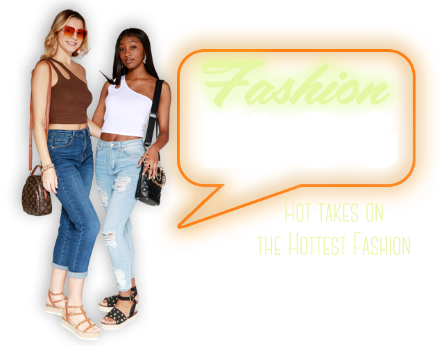 Fashion Blog - Hot Takes on the Hottest Fashion