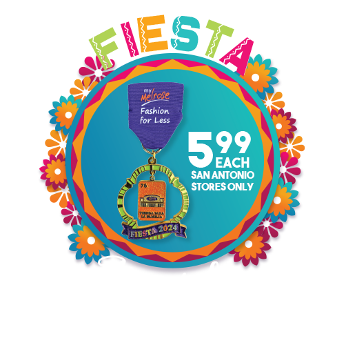 Fiesta Medals available at San Antonio Stores only! $5.99 each or 2 for $10, 3 for $15, 4 for $20
