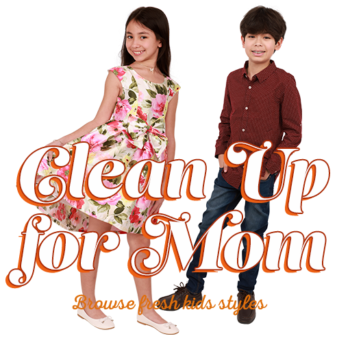 Clean up for Mom! Browse fresh kid's styles